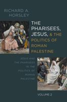 The Pharisees, Jesus, and the Politics of Roman Palestine, Volume 2 B0G3YSPPMQ Book Cover