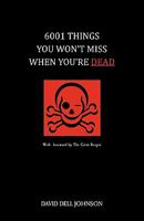 6001 Things You Won't Miss When You're Dead 1608444562 Book Cover
