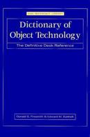 Dictionary of Object Technology: The Definitive Desk Reference 0133738876 Book Cover