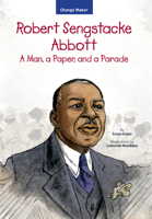 Robert Sengstacke Abbott: A Man, a Paper, and a Parade 1618511351 Book Cover