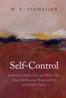Self-Control: Individual Differences and What They Mean for Personal Responsibility and Public Policy 100909856X Book Cover