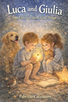 Luca and Giulia: Small Stories About Kind Things B0GHR8D379 Book Cover