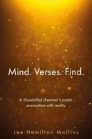 Mind Verses Find: A dissatisfied dreamer’s poetic encounters with reality 1781332452 Book Cover