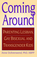 Coming Around: Parenting Lesbian, Gay, Bisexual, and Transgender Kids 0882823930 Book Cover