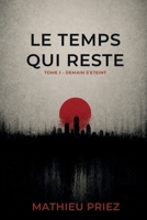 Le temps qui reste: Tome 1 - Demain s’éteint (French Edition) B0FKPSX54W Book Cover