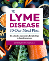 Lyme Disease 30-Day Meal Plan: Healthy Recipes and Lifestyle Tips to Ease Symptoms 1641525568 Book Cover