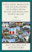 Population, Migration, and Socioeconomic Outcomes among Island and Mainland Puerto Ricans: La Crisis Boricua 1498516882 Book Cover