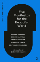 Five Manifestos for the Beautiful World: The Alchemy Lecture 2023 1039055974 Book Cover