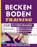 BeckenbodenTraining für Ältere Frauen: Sanfte, klar strukturierte übungen zum Kraftaufbau, zur Verbesserung der Blasenkontrolle und um sich wieder in seinem Körper wohlzufühlen B0FQV47SCC Book Cover