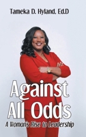 Against All Odds: A Woman's Rise to Leadership B0H134M6XT Book Cover