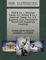 Swift & Co. v. American Transp. Co.; Armour & Co. v. American Transp. Co. U.S. Supreme Court Transcript of Record with Supporting Pleadings 1270196499 Book Cover