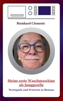 Meine erste Waschmaschine als Junggeselle: Wortspiele und Wortzwitz in Reimen 3756841766 Book Cover
