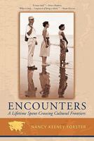 ENCOUNTERS: A Lifetime Crossing Cultual Frontiers 0615318894 Book Cover