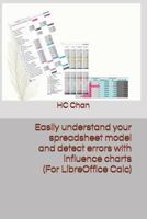 Easily Understand Your Spreadsheet Model and Detect Errors with Influence Charts (for Libreoffice Calc) 1521194521 Book Cover