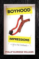 Boyhood Impressions: Life on the Creekbanks 1477158324 Book Cover