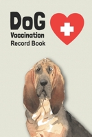 Dog Vaccination Record Book: Handy Notebook with Bloodhound Cover, Log Book With Medication Record, Pet Vaccination Chart, etc. Gift for Dog Lover B083XTH7XV Book Cover