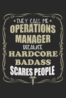 They Call Me Operations Manager Because Hardcore Badass Scares People: Personalized for Women or Men, Personalized Gift Perfect for anyone working in the Medical Industry. Doctors, Nurses, Med School  1698627025 Book Cover