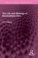 The Life and Writings of Giambattista Vico 1032404108 Book Cover