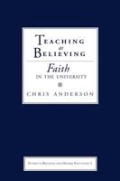 Teaching as Believing: Faith in the University (Studies in Religion and Higher Education) 1932792031 Book Cover