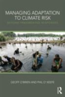 Managing Adaptation to Climate Risk: Beyond Fragmented Responses 0415600944 Book Cover