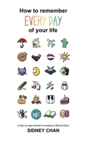 How to remember EVERY DAY of your life 0244986754 Book Cover