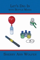 Let's Dig In: with Bottle Mania 1419621890 Book Cover