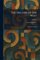 The Decline of the West: Form and Actuality 1025591046 Book Cover