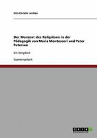 Der Moment des Religi�sen in der P�dagogik von Maria Montessori und Peter Petersen: Ein Vergleich 3638732274 Book Cover