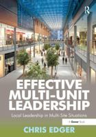 Effective Multi-Unit Leadership: Local Leadership in Multi-Site Situations. Chris Edger 1138257788 Book Cover