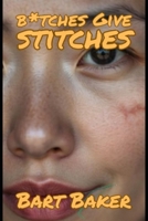 B*tches Give Stitches B0GJZDYGPN Book Cover