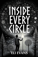 Inside Every Circle B0BZFCV5WT Book Cover