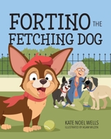 Fortino the Fetching Dog 1966343507 Book Cover