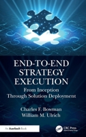 End-to-End Strategy Execution: From Inception Through Solution Deployment 1032813180 Book Cover
