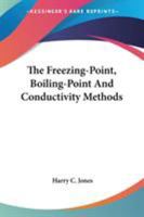 The Freezing-Point, Boiling-Point And Conductivity Methods 3337275575 Book Cover