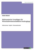 Mathematische Grundlagen f�r Wirtschaftswissenschaftliche Studieng�nge: Zahlensysteme - Algebra - Finanzmathematik 3656231060 Book Cover