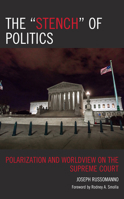 The “Stench” of Politics: Polarization and Worldview on the Supreme Court 1666923958 Book Cover