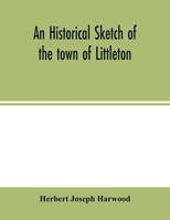 An historical sketch of the town of Littleton 9354001823 Book Cover