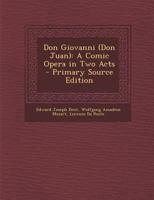 Don Giovanni (Don Juan): A Comic Opera in Two Acts 1019160845 Book Cover