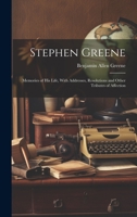 Stephen Greene: Memories of His Life, With Addresses, Resolutions and Other Tributes of Affection 1020366516 Book Cover