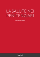 La Salute Nei Penitenziari: Un caso studiato 1447803655 Book Cover