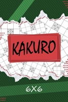 Kakuro 6 x 6: Kakuro Puzzle Book, 200 Kakuro Puzzle Books for Adults 1716347246 Book Cover