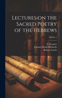 Lectures on the Sacred Poetry of the Hebrews; Volume 1 B0CMK114DX Book Cover