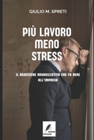 Più lavoro meno stress: Il benessere organizzativo che fa bene all'impresa (Italian Edition) B0CLVY3S5G Book Cover