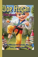 Joe Rogan Storybook The Curious Kid Who Loved to Laugh: A Boy Who Loved Comedy, Martial Arts, and Big Ideas B0FQ2TGTXG Book Cover