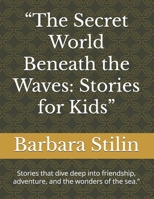 “The Secret World Beneath the Waves: Stories for Kids”: Stories that dive deep into friendship, adventure, and the wonders of the sea.” B0FGF9QXTG Book Cover