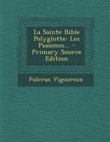 La Sainte Bible Polyglotte: Les Psaumes... 1021255947 Book Cover