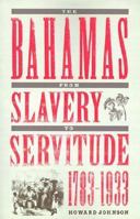 The Bahamas from Slavery to Servitude, 1783-1933 0813018587 Book Cover