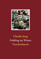 Frühling im Winter: Verschenktexte 383707191X Book Cover