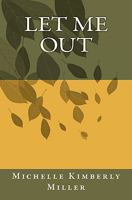 Let Me Out 1449924158 Book Cover