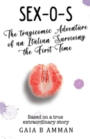 Sex-O-S: The Tragicomic Adventure of an Italian Surviving the First Time 0996805133 Book Cover